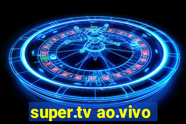 super.tv ao.vivo